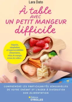 À table avec un petit mangeur difficile