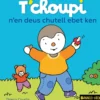 T'choupi n'en deus chutell ebet ken