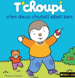 T'choupi n'en deus chutell ebet ken