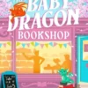 The baby dragon bookshop (book 3)