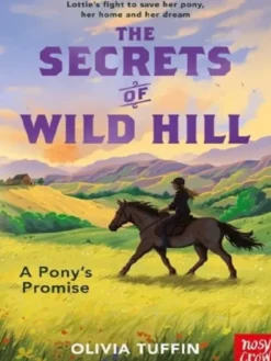 The Secrets of Wild Hill: A Pony's Promise