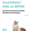 TOGAF, Archimate, UML et BPMN - 3e éd.