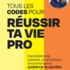 Tous les codes pour réussir ta vie pro