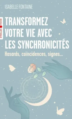 Transformez votre vie avec les synchronicités