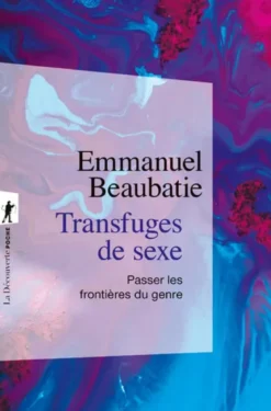 Transfuges de sexe - Passer les frontières du genre