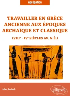 Travailler en Grèce ancienne aux époques archaïque et classique (VIIIe - IVe sièclesav. n.è.)
