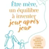 Être mère, un équilibre à inventer jour après jour