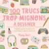 100 trucs trop mignons à dessiner