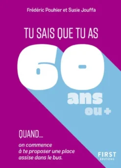 Tu sais que tu as 60 ans quand...