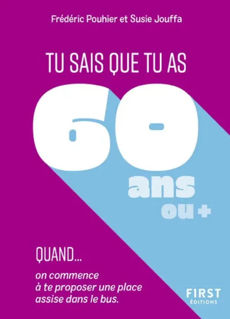 Tu sais que tu as 60 ans quand...