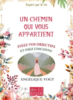 Un chemin qui vous appartient - Fixez vos objectifs et osez l'inconnu