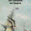 Un corsaire au bagne mes pontons