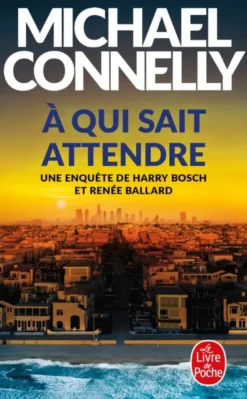 Une enquête de Harry Bosch et Renée BallardÀ qui sait attendre