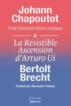 Une histoire bien connue & La Résistible Ascension d’Arturo Ui