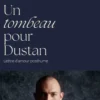 Un tombeau pour Dustan - Lettre d'amour posthume