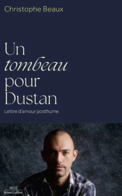 Un tombeau pour Dustan - Lettre d'amour posthume
