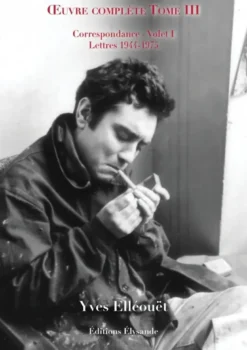 Œuvre complète - Tome III - Volet I : Lettres 1944 - 1975