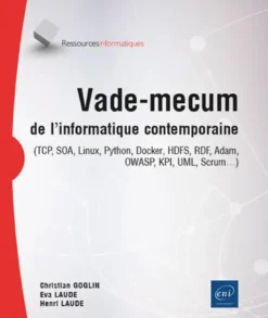 Vade-mecum de l'informatique contemporaine - (TCP, SOA, Linux, Python, Docker, HDFS, RDF, Adam, OWAS