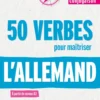 50 verbes pour maîtriser l'allemand