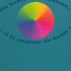 Vers d'oreille #5, Du bruit de la couleur...