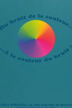 Vers d'oreille #5, Du bruit de la couleur...