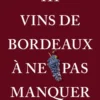 111 Vins de Bordeaux à ne pas manquer