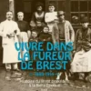 Vivre dans la fureur de Brest, 1889-1914 - histoire du Brest populaire à la Belle Époque