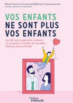 Vos enfants ne sont plus vos enfants