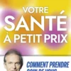Votre santé à petit prix