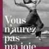 Vous n'aurez pas ma joie - Manifeste pour retomber debout
