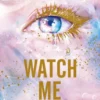 Watch me