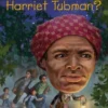 Who Was Harriet Tubman?