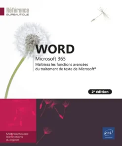 Word Microsoft 365 - Maîtrisez les fonctions avancées du traitement de texte de Microsoft (2e éditio