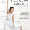 Yoga anti-douleur pour tous - Mouvements fonctionnels pour retrouver la souplesse et la mobilité de vos articulations